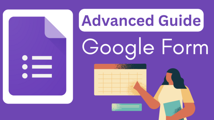How to Use Google Forms A Step-by-Step Advanced Guide