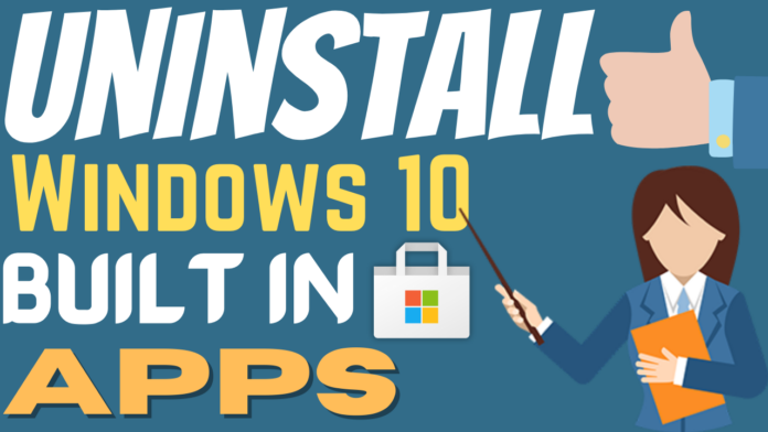 How to uninstall windows 10 built in apps